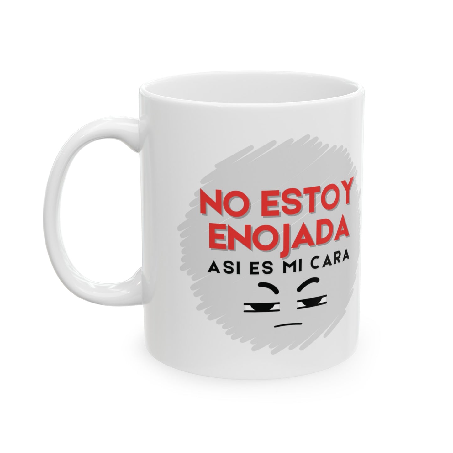No estoy enojada - Ceramic Mug, (11oz)