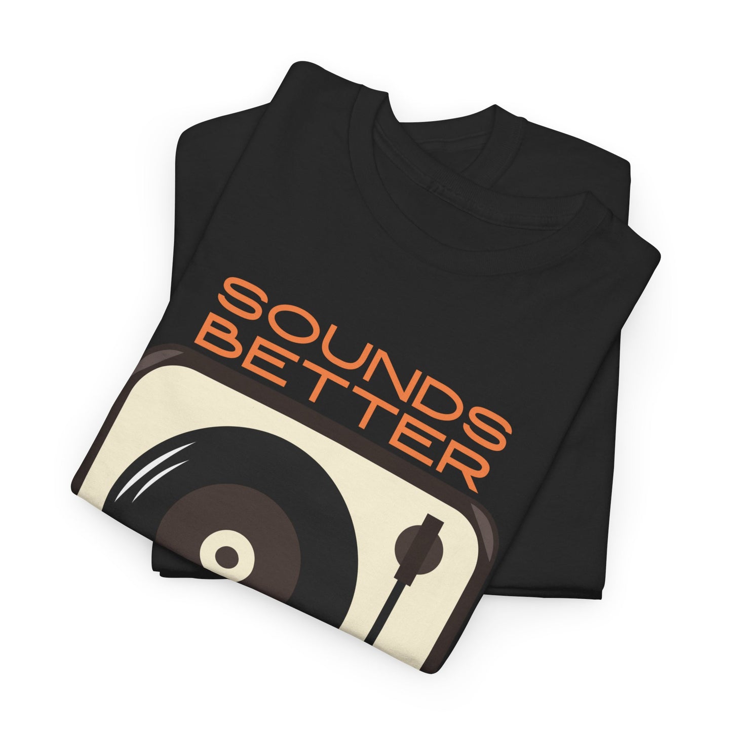 Sounds Better Vinyl - Unisex Heavy Cotton Tee
