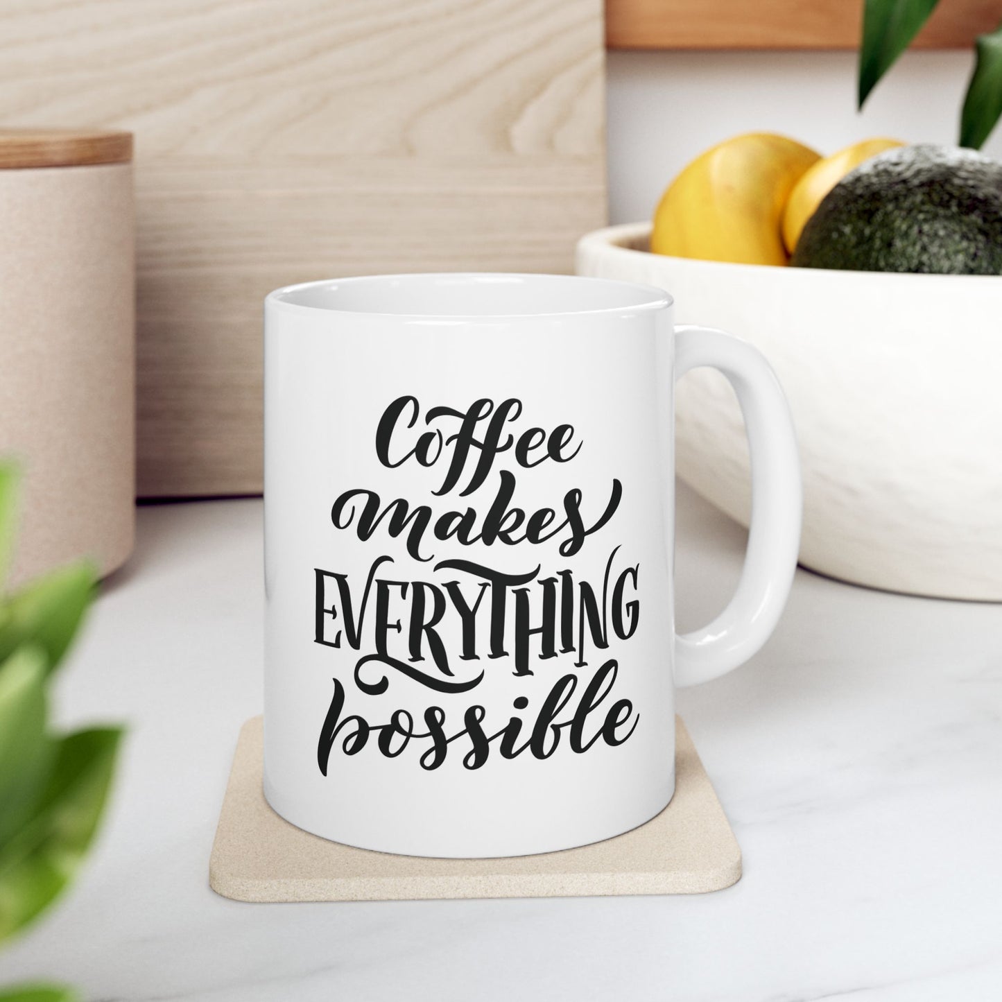 Coffee makes everything possible - Ceramic Mug, (11oz)