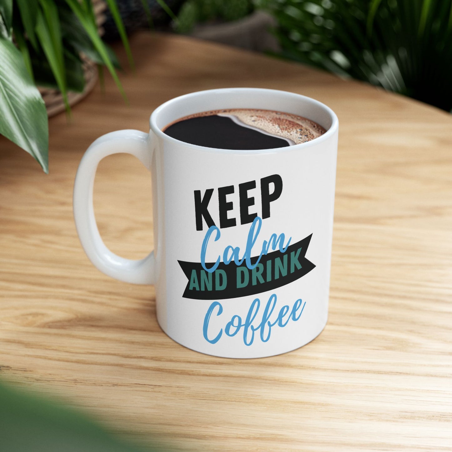 Keep Calm and Drink Coffee - Ceramic Mug, (11oz)