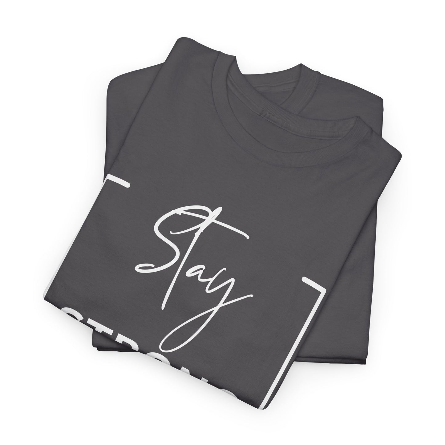Stay Strong - Unisex Heavy Cotton Tee