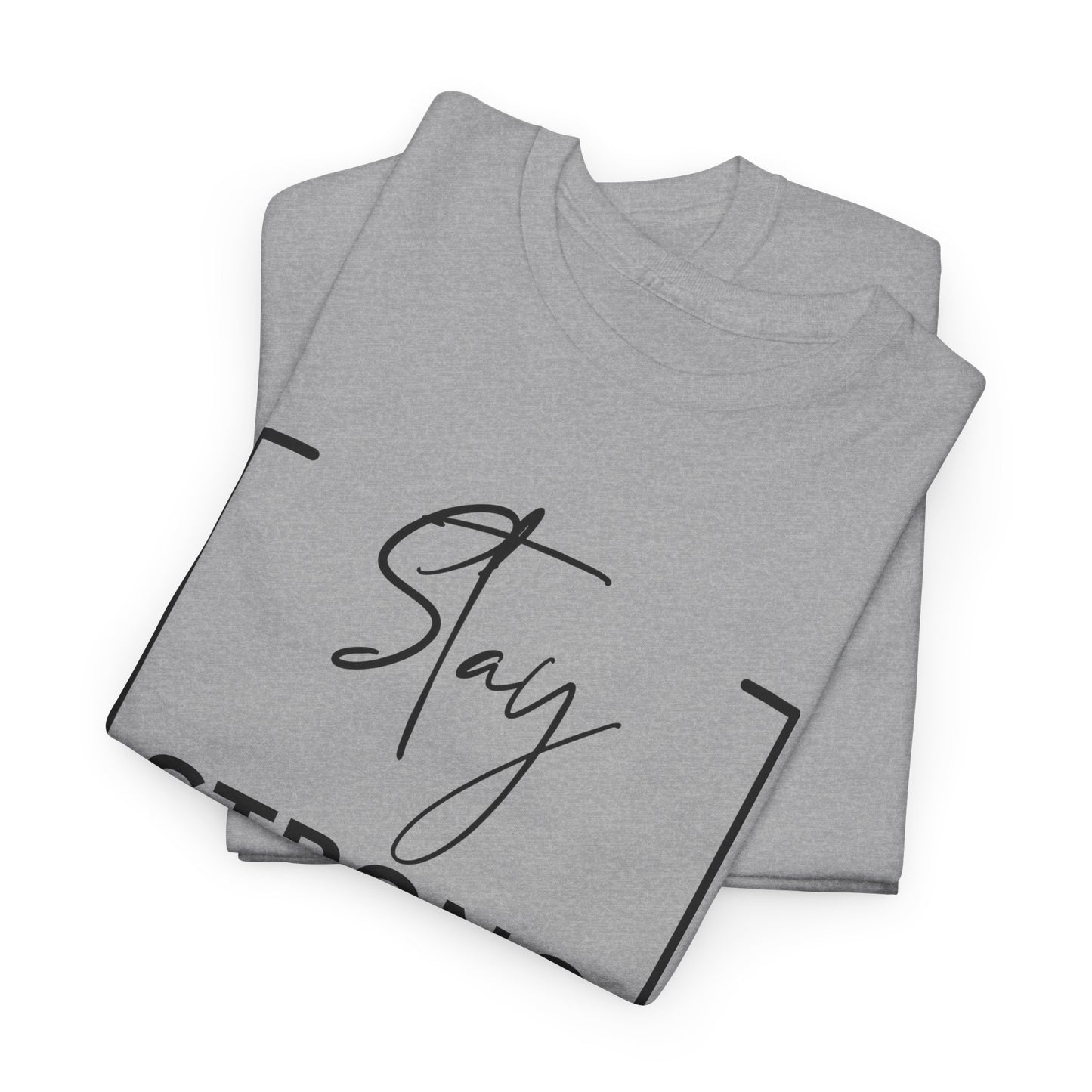 Stay Strong - Unisex Heavy Cotton Tee