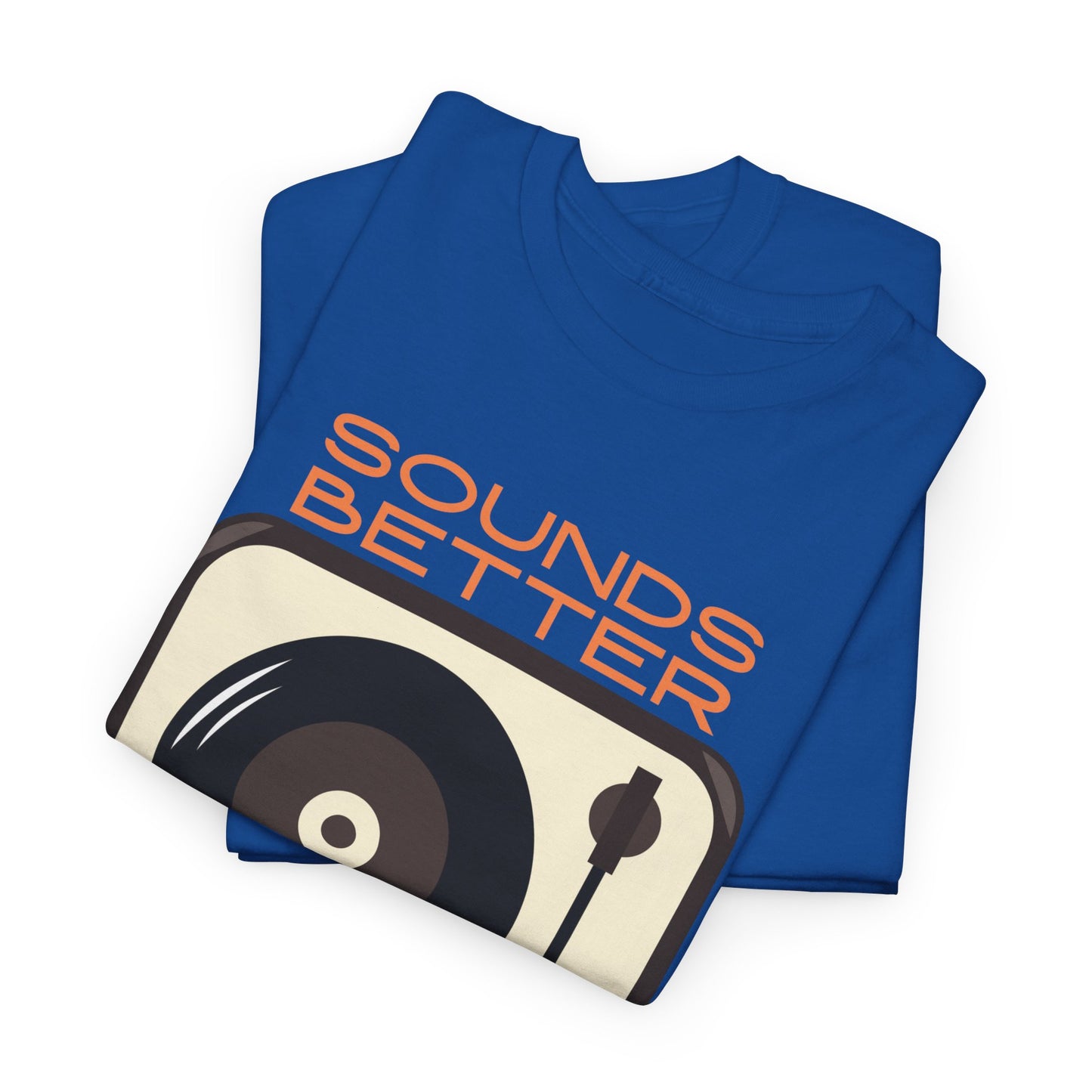 Sounds Better Vinyl - Unisex Heavy Cotton Tee