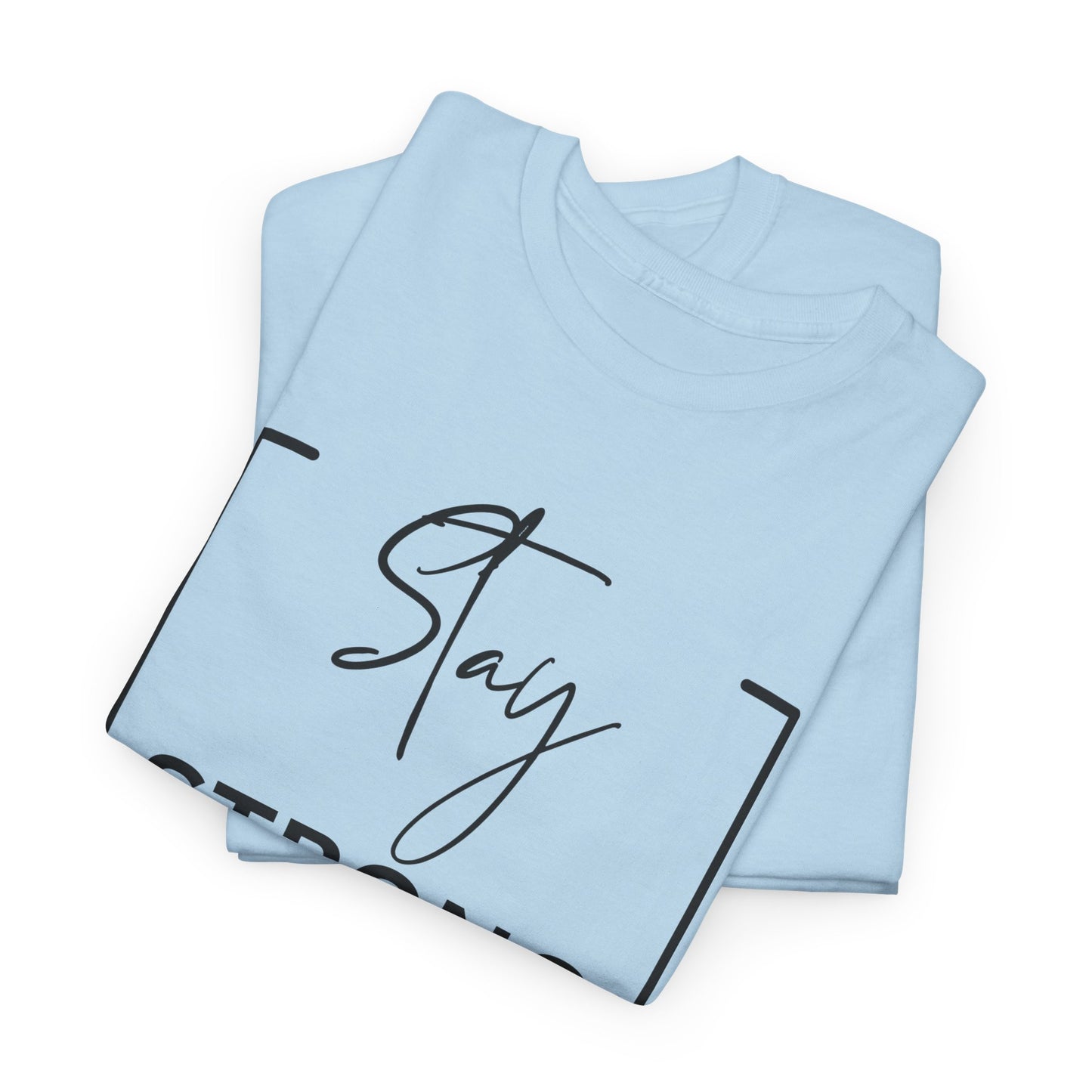Stay Strong - Unisex Heavy Cotton Tee