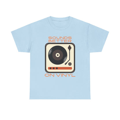 Sounds Better Vinyl - Unisex Heavy Cotton Tee