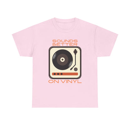 Sounds Better Vinyl - Unisex Heavy Cotton Tee