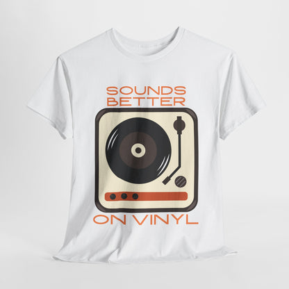 Sounds Better Vinyl - Unisex Heavy Cotton Tee