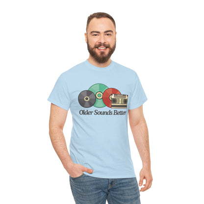 Older sounds better - Unisex Heavy Cotton Tee