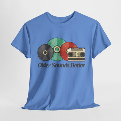 Older sounds better - Unisex Heavy Cotton Tee