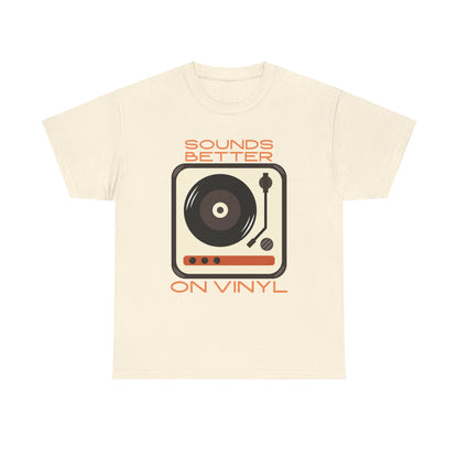 Sounds Better Vinyl - Unisex Heavy Cotton Tee