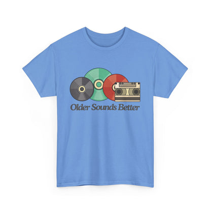 Older sounds better - Unisex Heavy Cotton Tee
