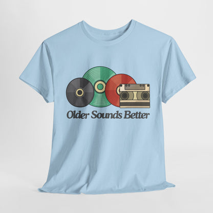 Older sounds better - Unisex Heavy Cotton Tee