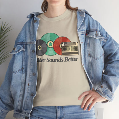 Older sounds better - Unisex Heavy Cotton Tee