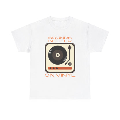 Sounds Better Vinyl - Unisex Heavy Cotton Tee