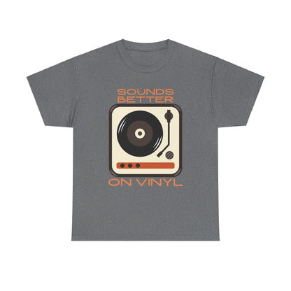 Sounds Better Vinyl - Unisex Heavy Cotton Tee