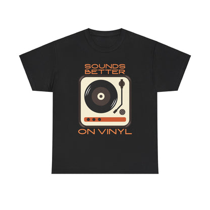 Sounds Better Vinyl - Unisex Heavy Cotton Tee