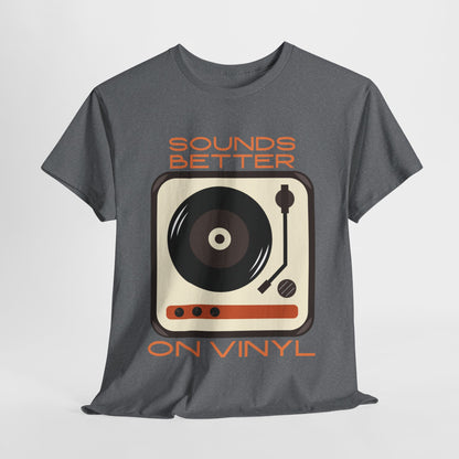 Sounds Better Vinyl - Unisex Heavy Cotton Tee