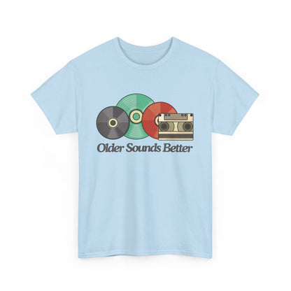 Older sounds better - Unisex Heavy Cotton Tee