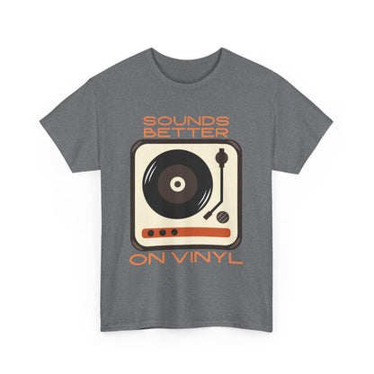 Sounds Better Vinyl - Unisex Heavy Cotton Tee