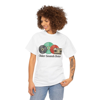 Older sounds better - Unisex Heavy Cotton Tee