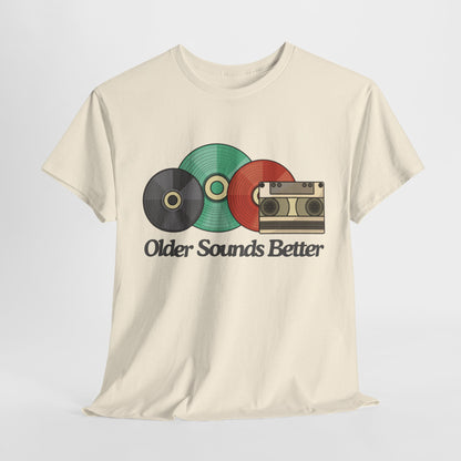 Older sounds better - Unisex Heavy Cotton Tee