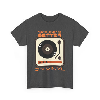 Sounds Better Vinyl - Unisex Heavy Cotton Tee